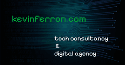 Kevin Ferron Tech Consultancy & Digital Agency